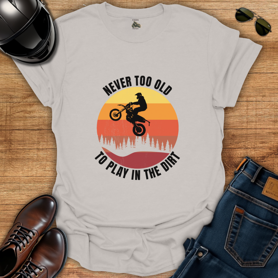 Never Too Old To Play T-Shirt