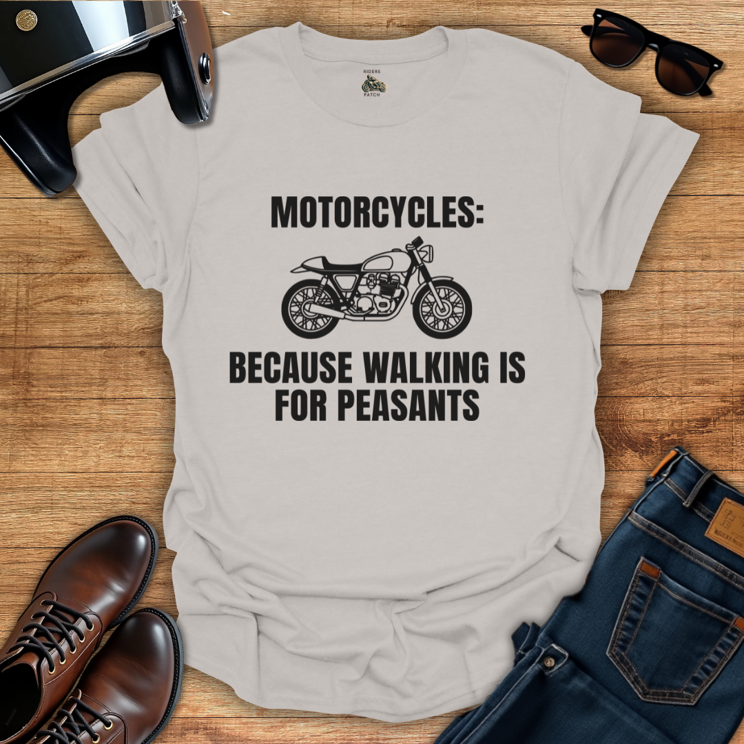 Walking Is For Peasants T-Shirt