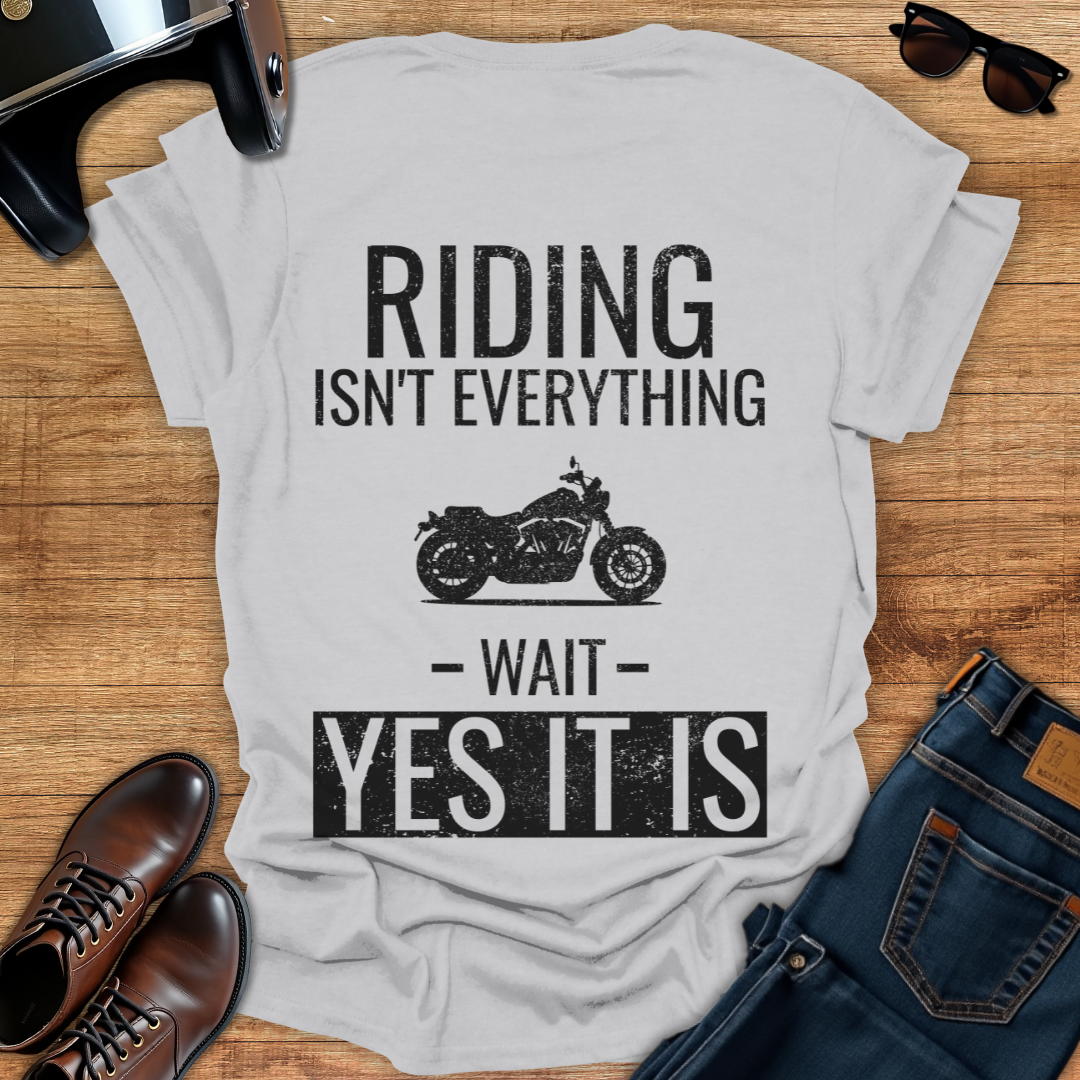 Riding Is Everything - Back Print T-Shirt
