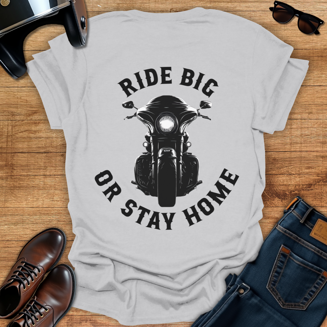 Ride Big or Stay Home - Back Print T-Shirt