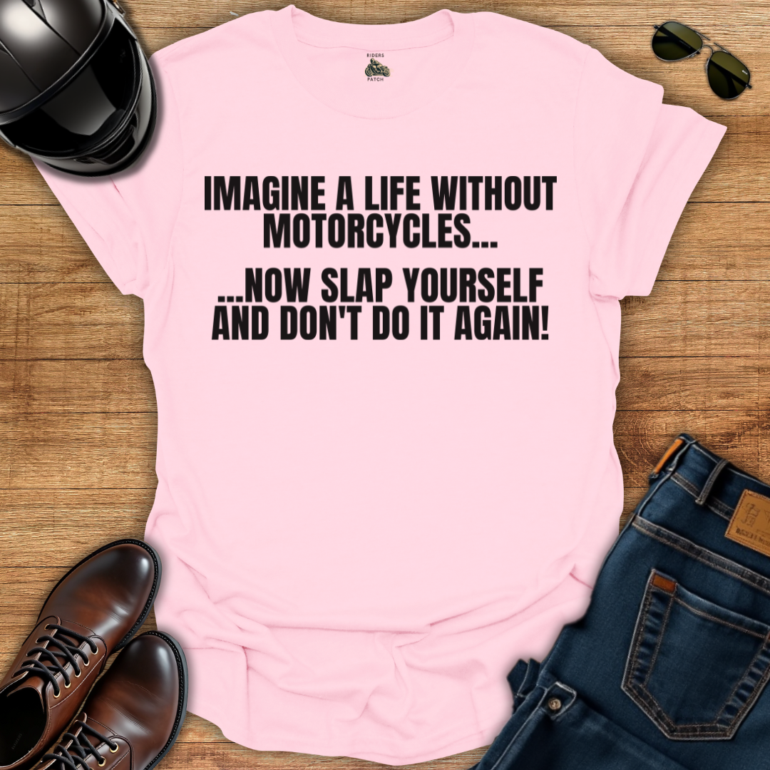 Life Without Motorcycles T-Shirt