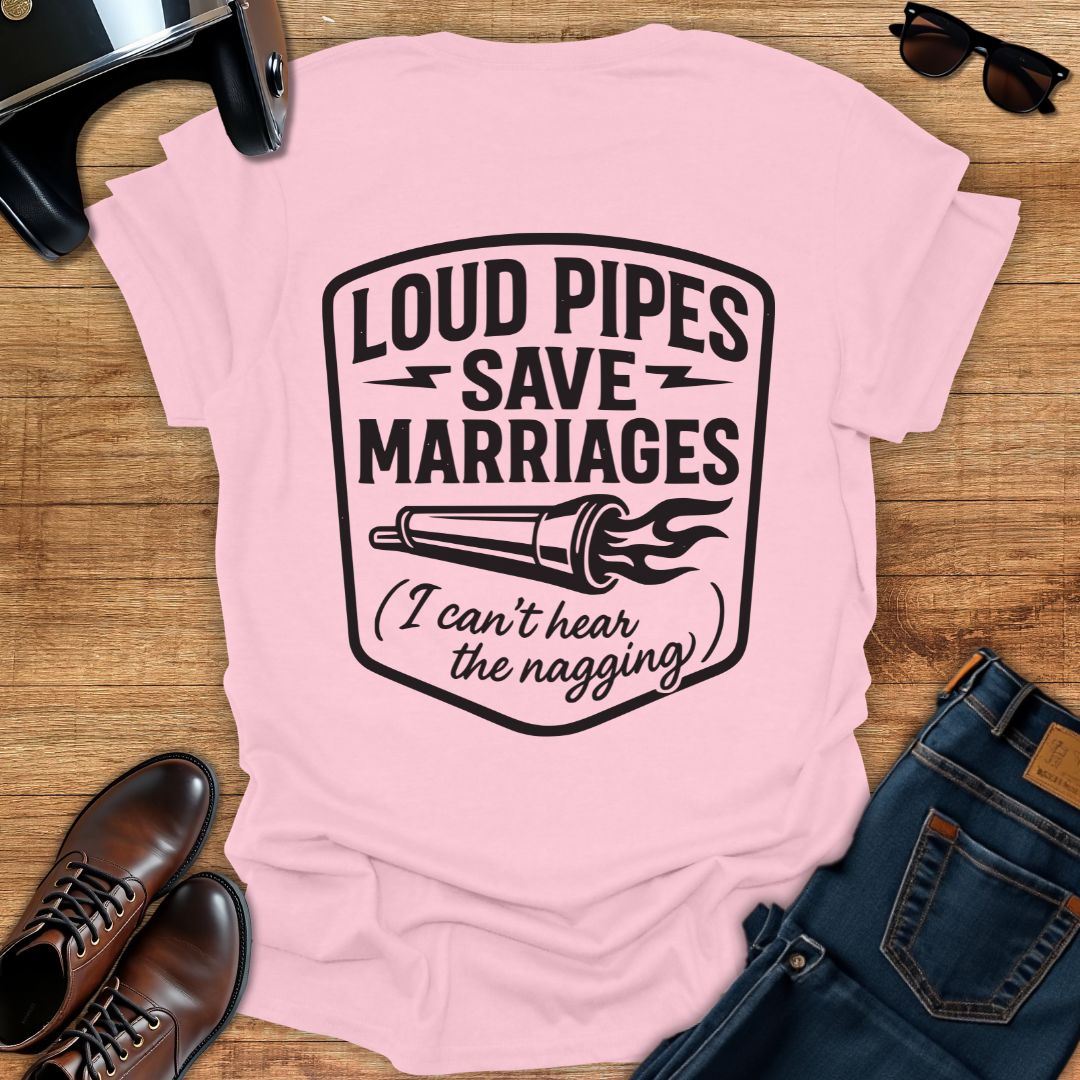 Loud Pipes Save Marriages - Back Print T-Shirt
