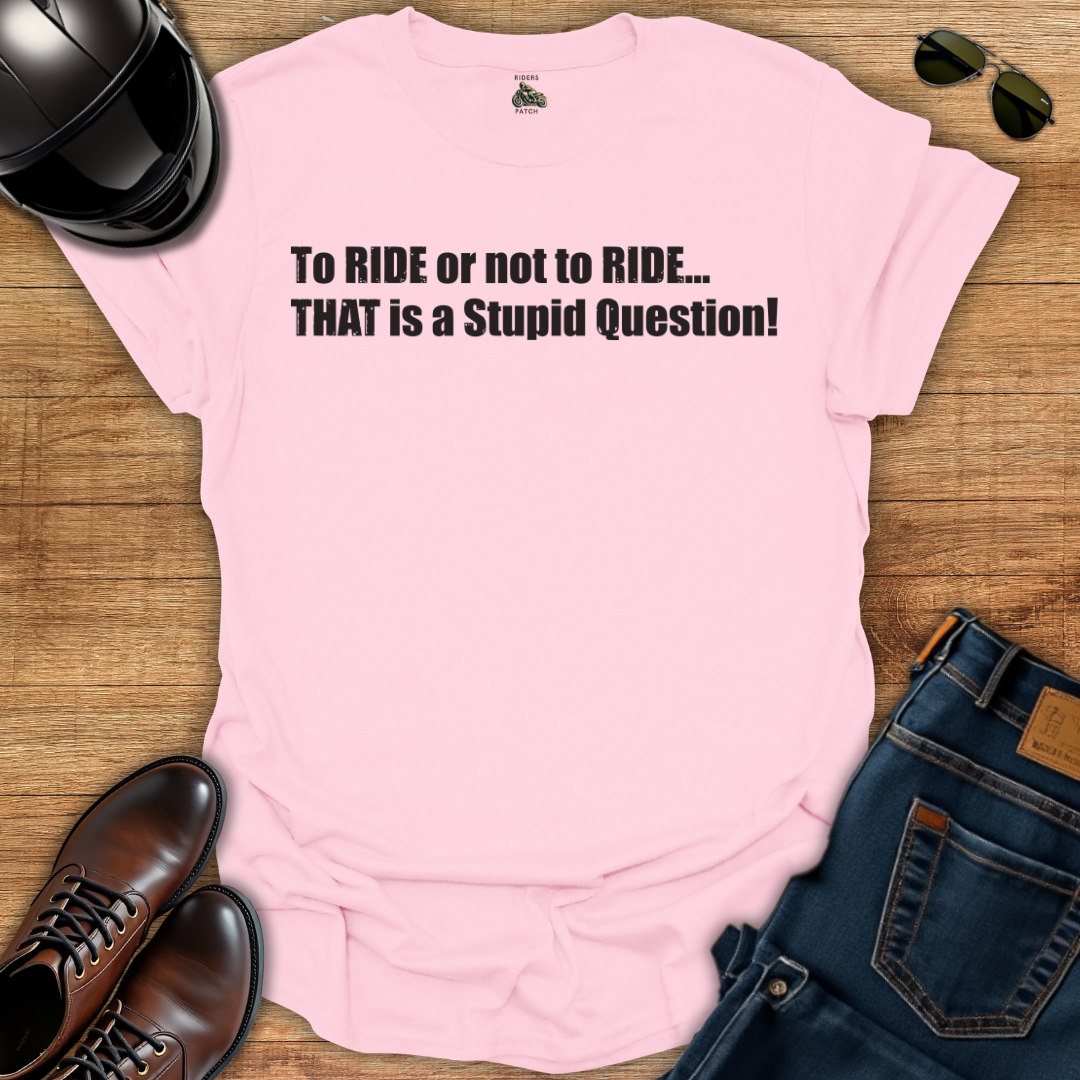 To Ride Or Not To Ride T-Shirt