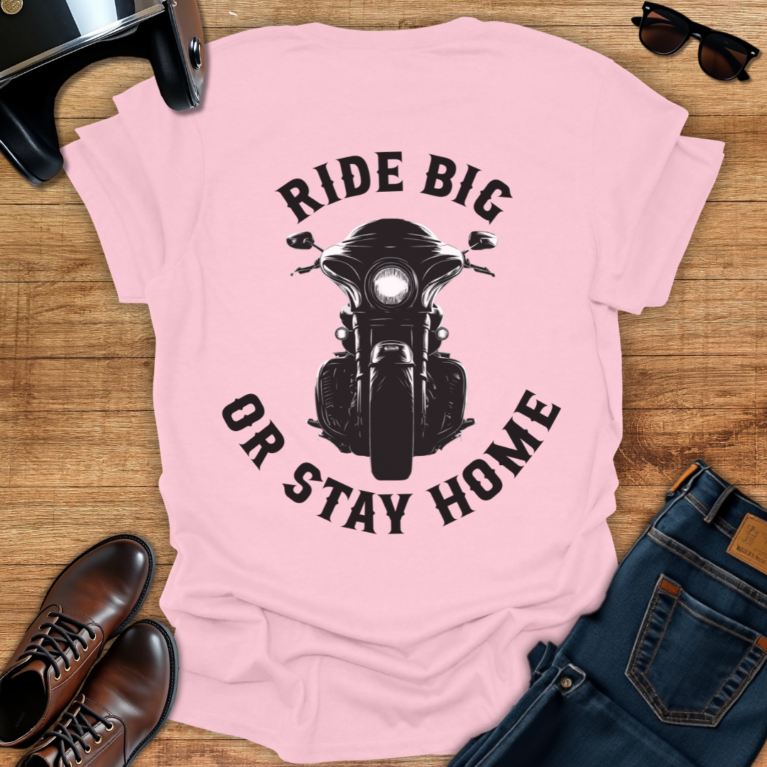 Ride Big or Stay Home - Back Print T-Shirt