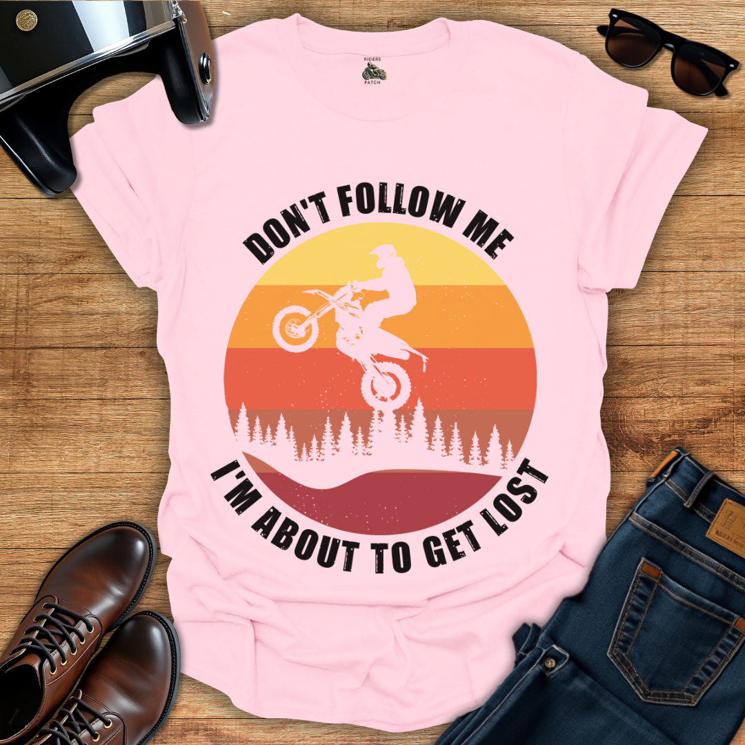 Don't Follow Me T-Shirt