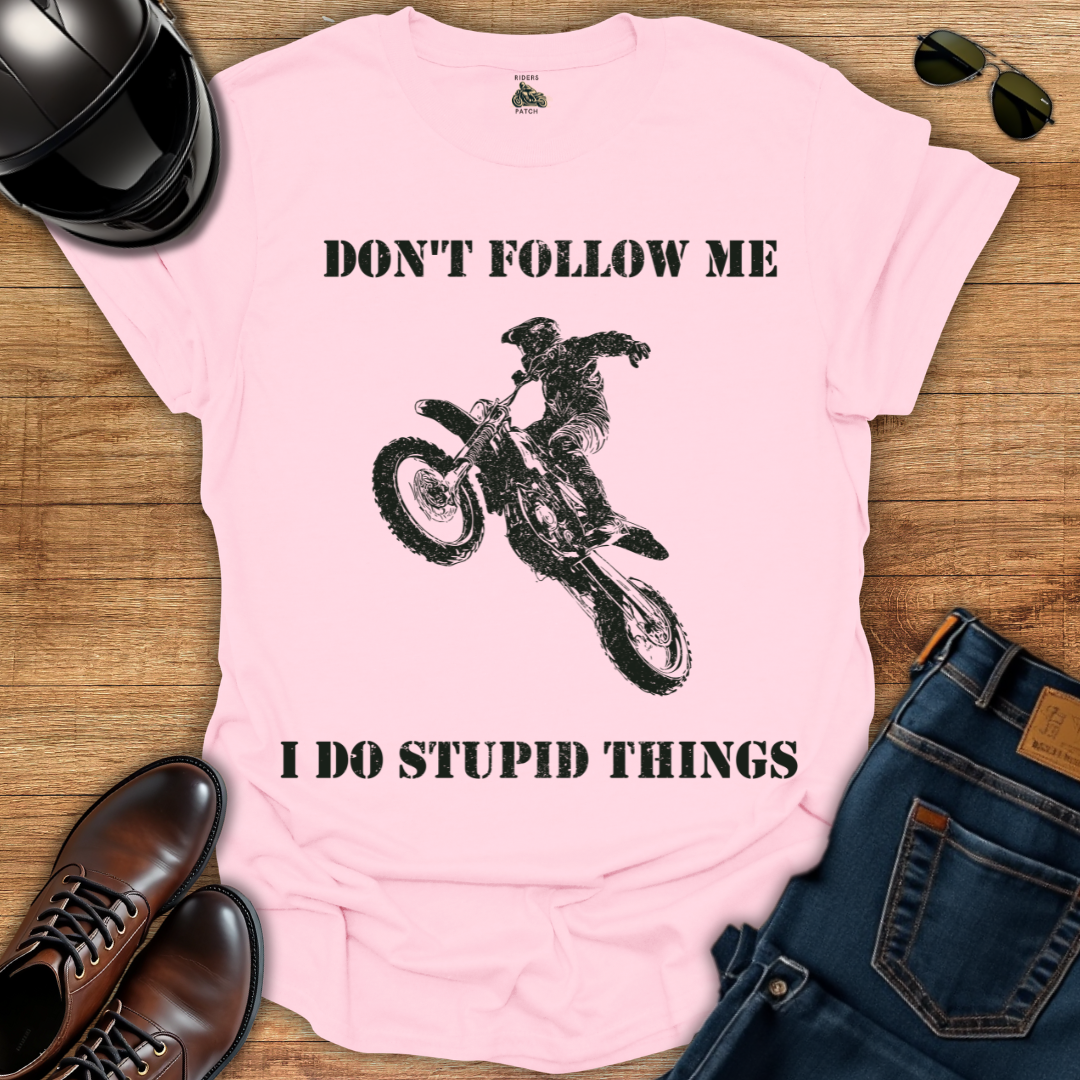 I Do Stupid Things T-Shirt