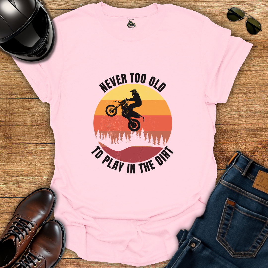 Never Too Old To Play T-Shirt