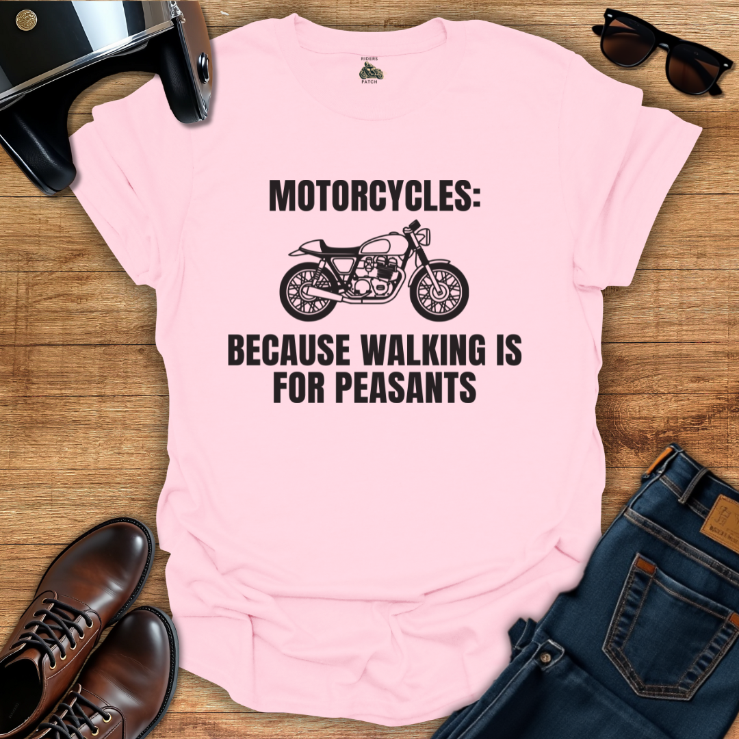 Walking Is For Peasants T-Shirt