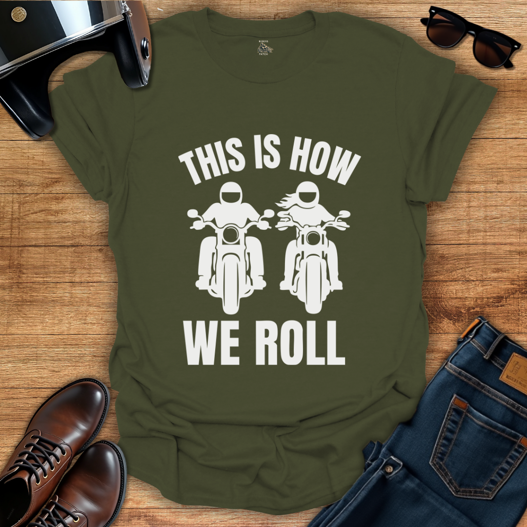 This Is How We Roll T-Shirt