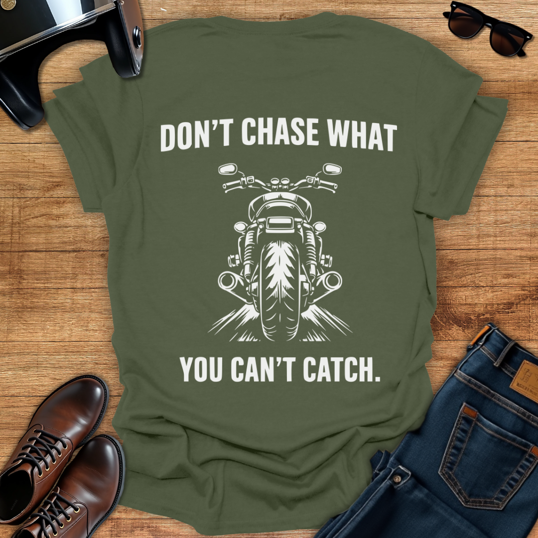 Don't Chase - Back Print T-Shirt