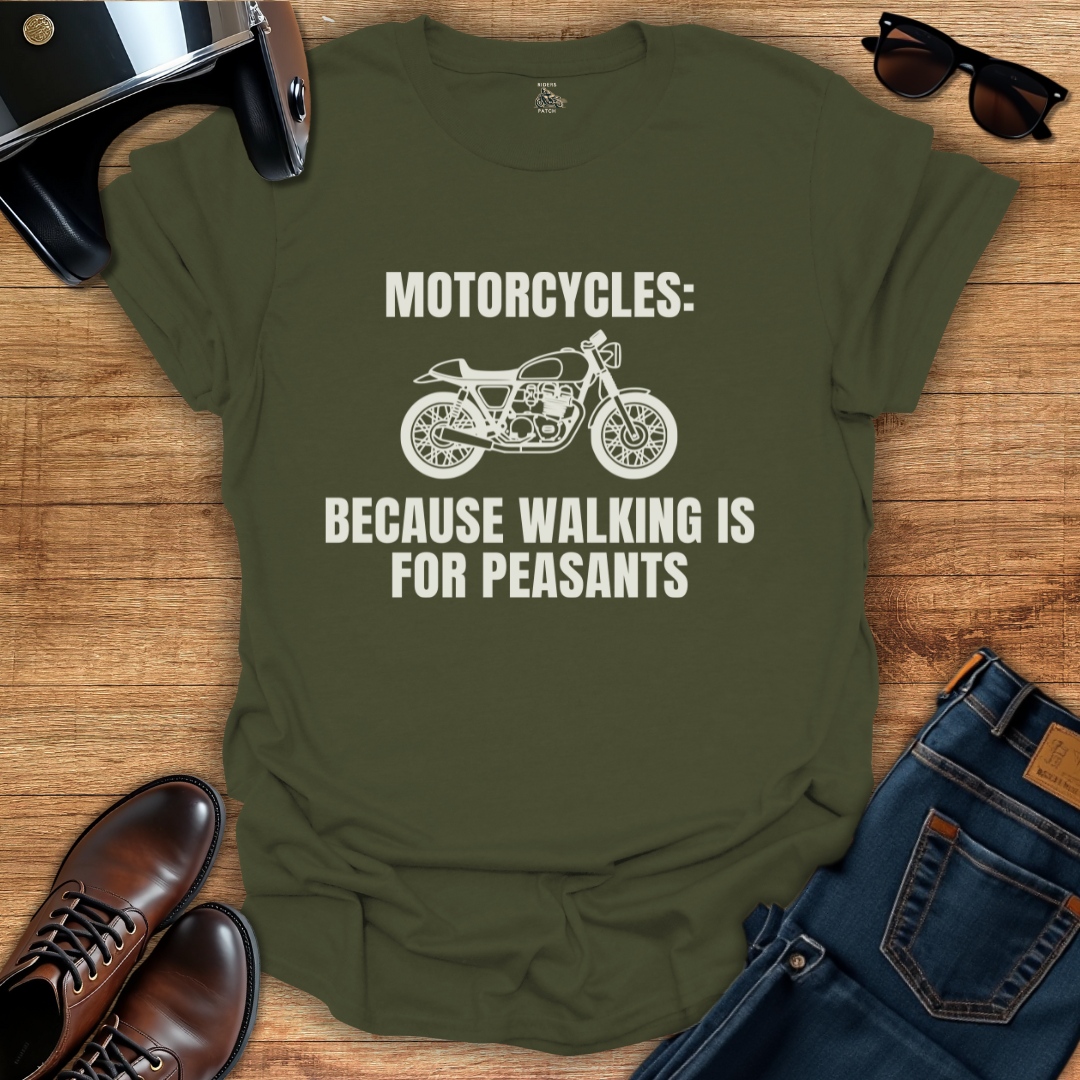 Walking Is For Peasants T-Shirt
