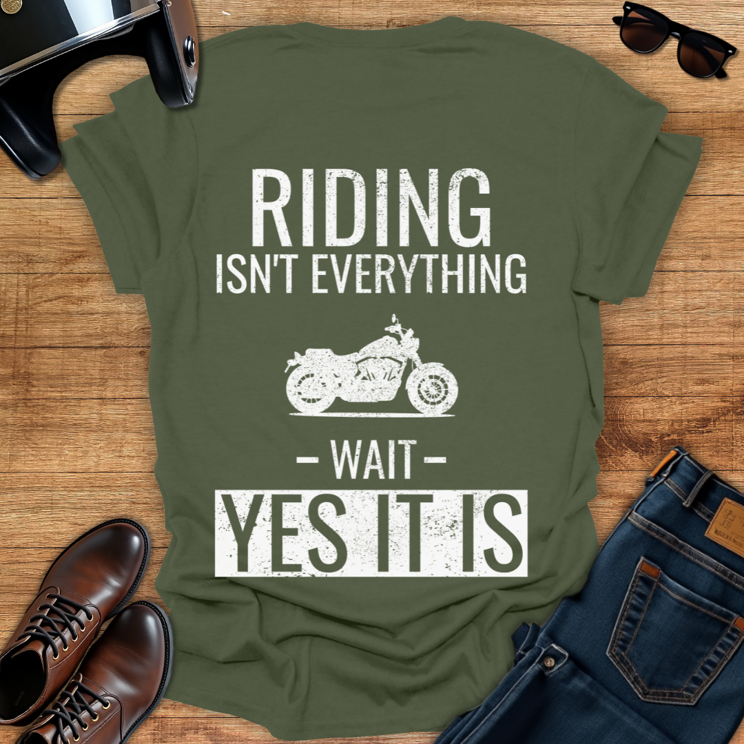 Riding Is Everything - Back Print T-Shirt