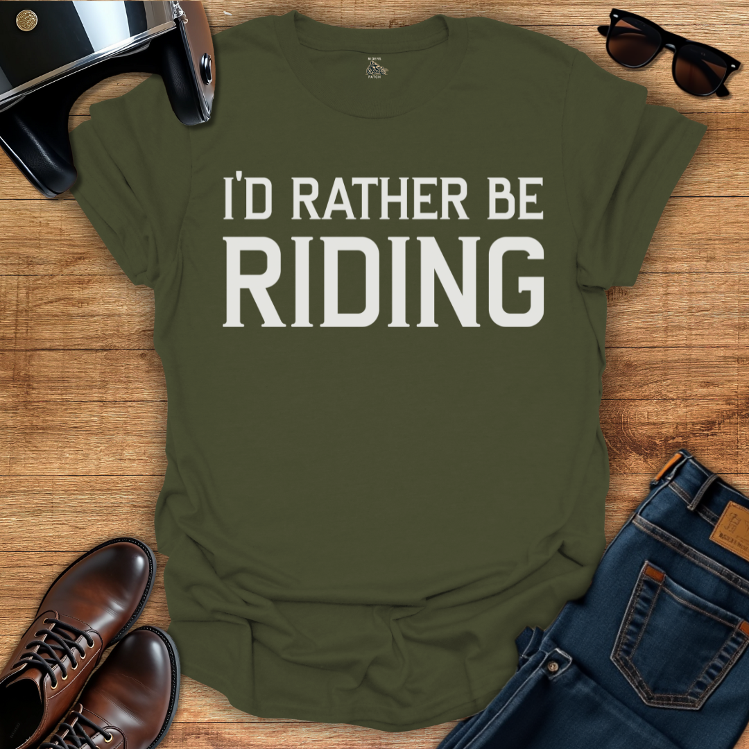 I'd Rather Be Riding T-Shirt
