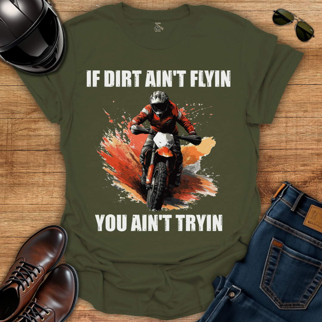 If Dirt Ain't Flyin T-Shirt