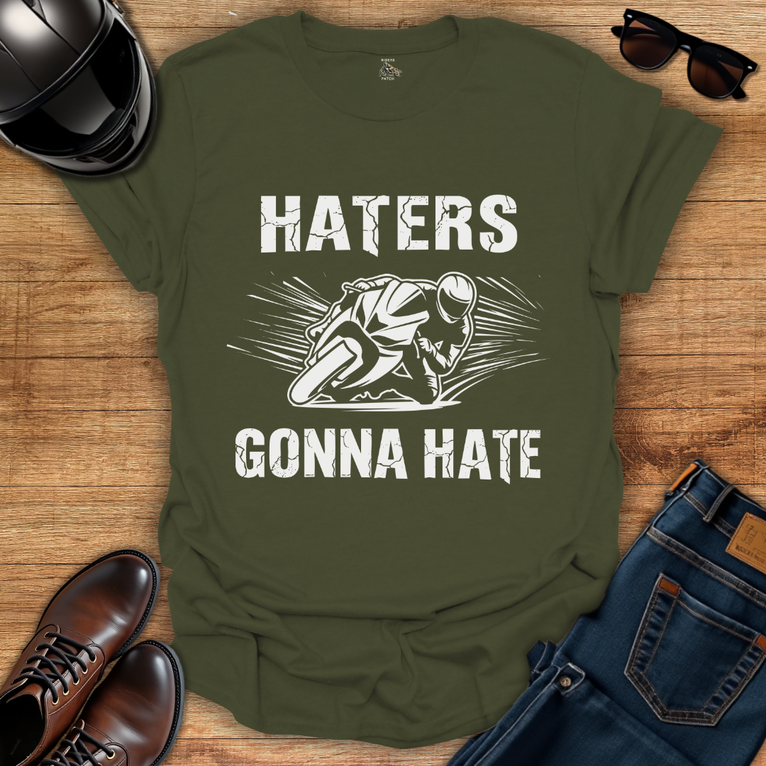 Haters Gonna Hate T-Shirt