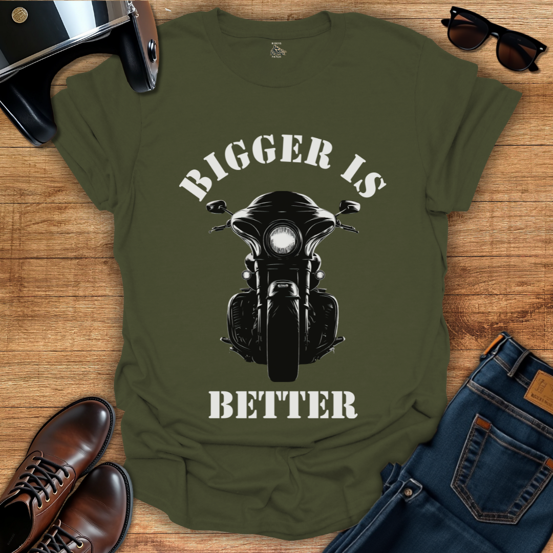 Bigger is Better - Front Print T-Shirt