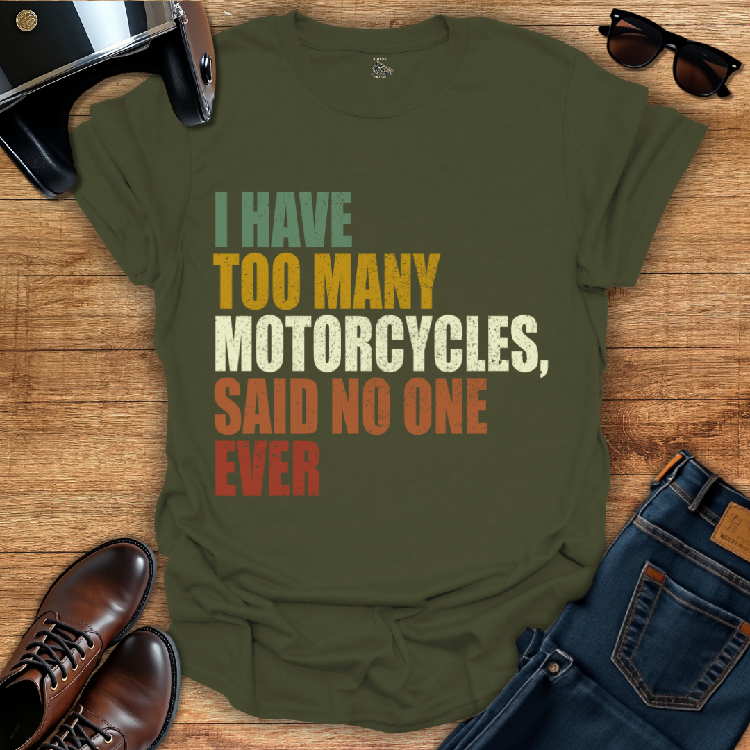 Too Many Motorcycles T-Shirt
