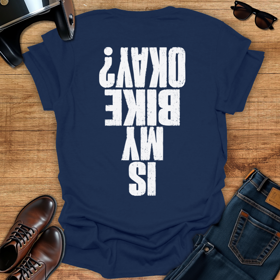 Is My Bike Okay - Back Print T-Shirt