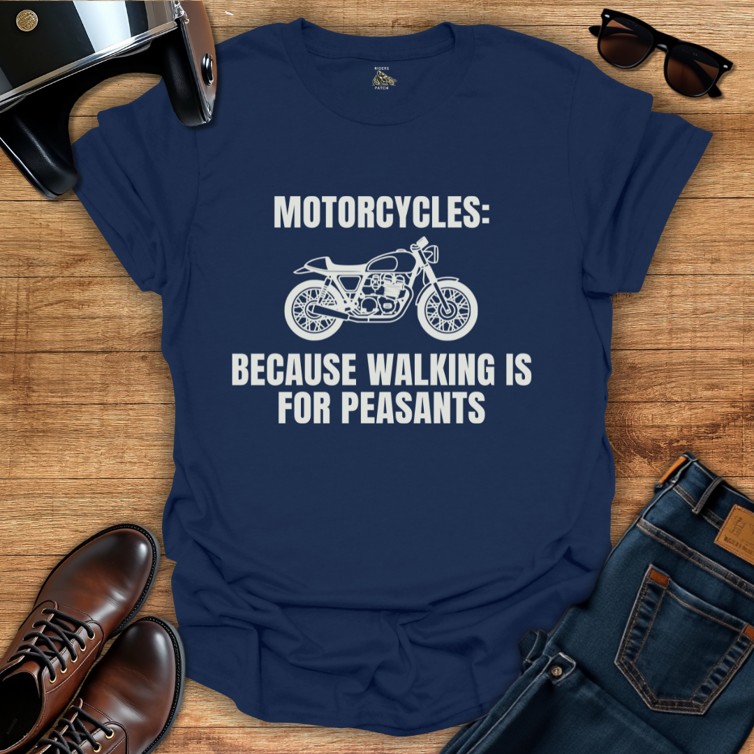 Walking Is For Peasants T-Shirt