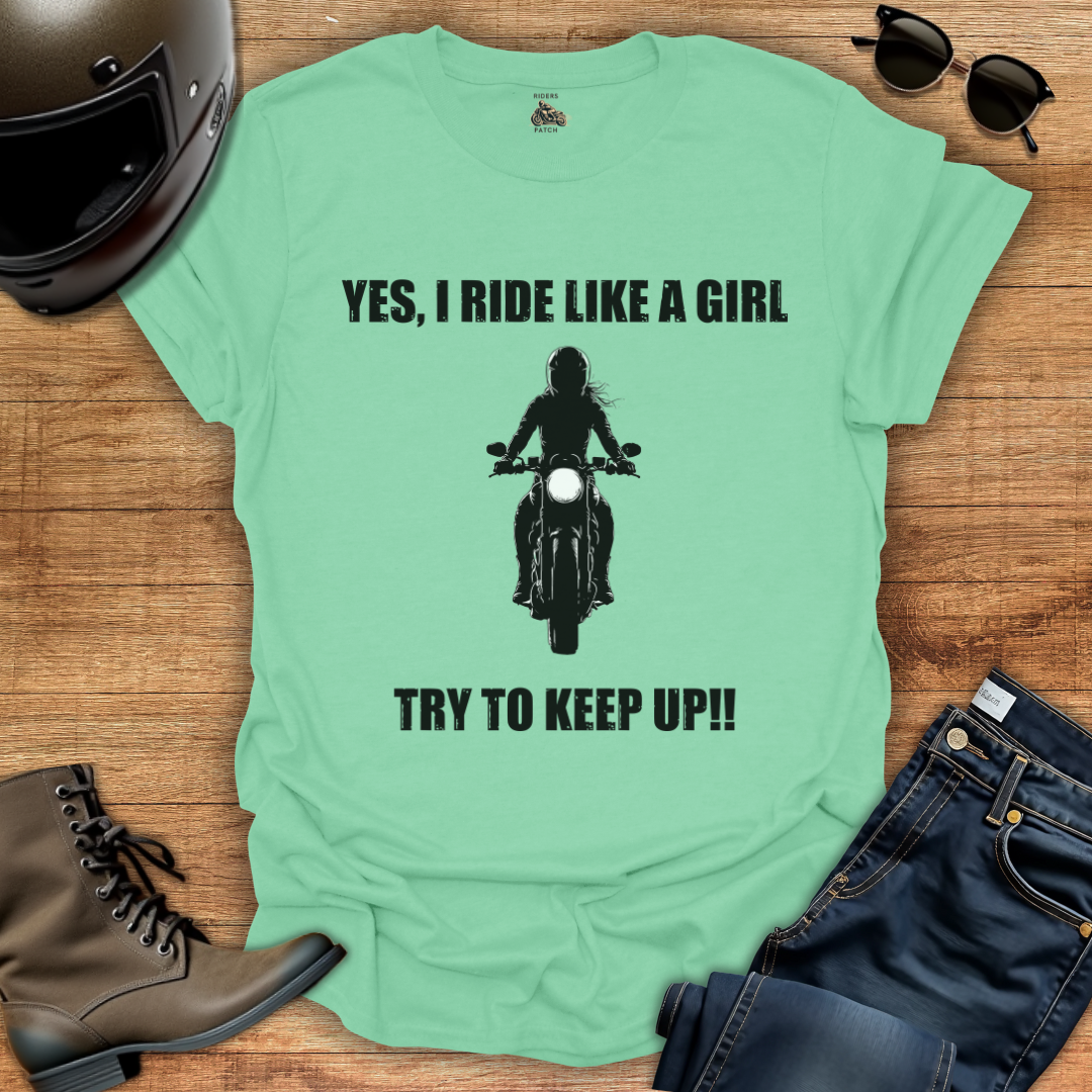 Yes, I Ride Like A Girl - Womens T-Shirt