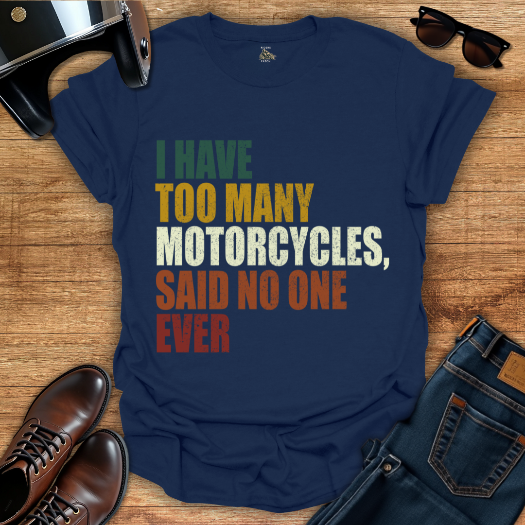 Too Many Motorcycles T-Shirt