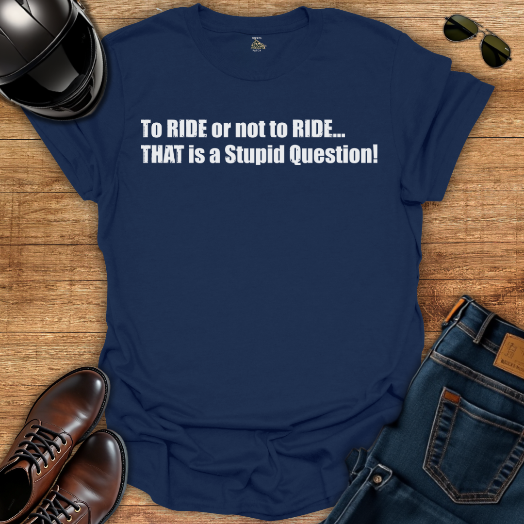 To Ride Or Not To Ride T-Shirt