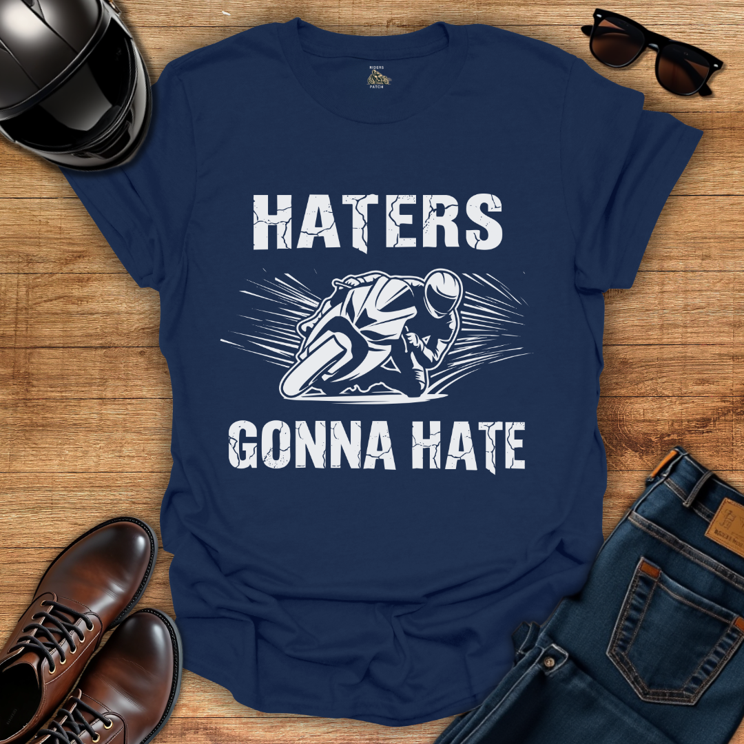 Haters Gonna Hate T-Shirt
