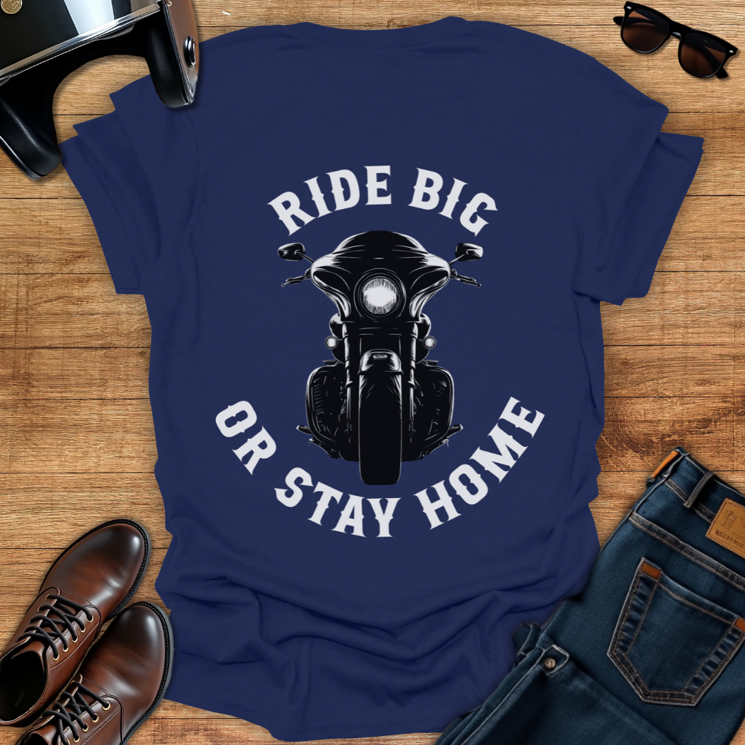 Ride Big or Stay Home - Back Print T-Shirt