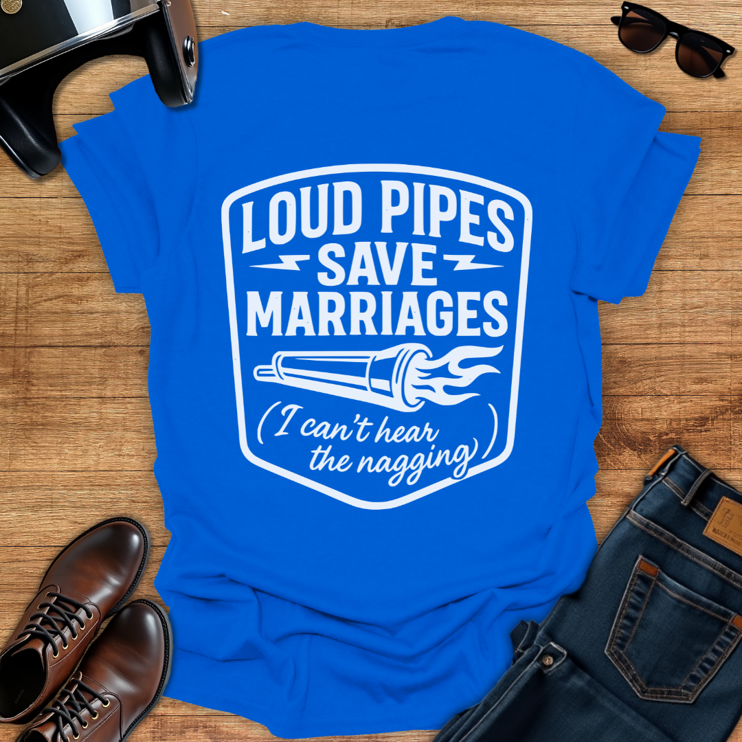 Loud Pipes Save Marriages - Back Print T-Shirt