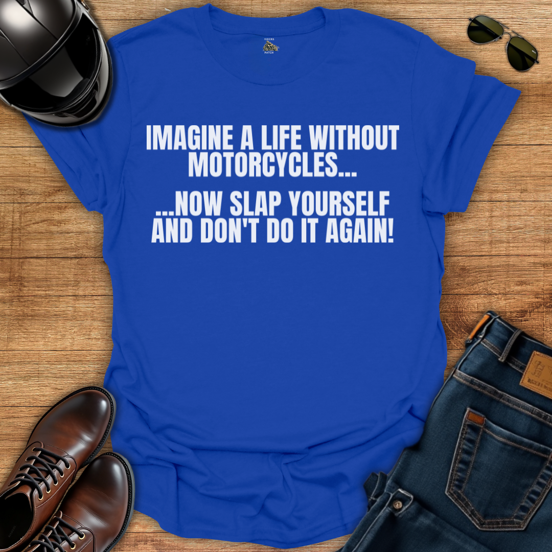 Life Without Motorcycles T-Shirt