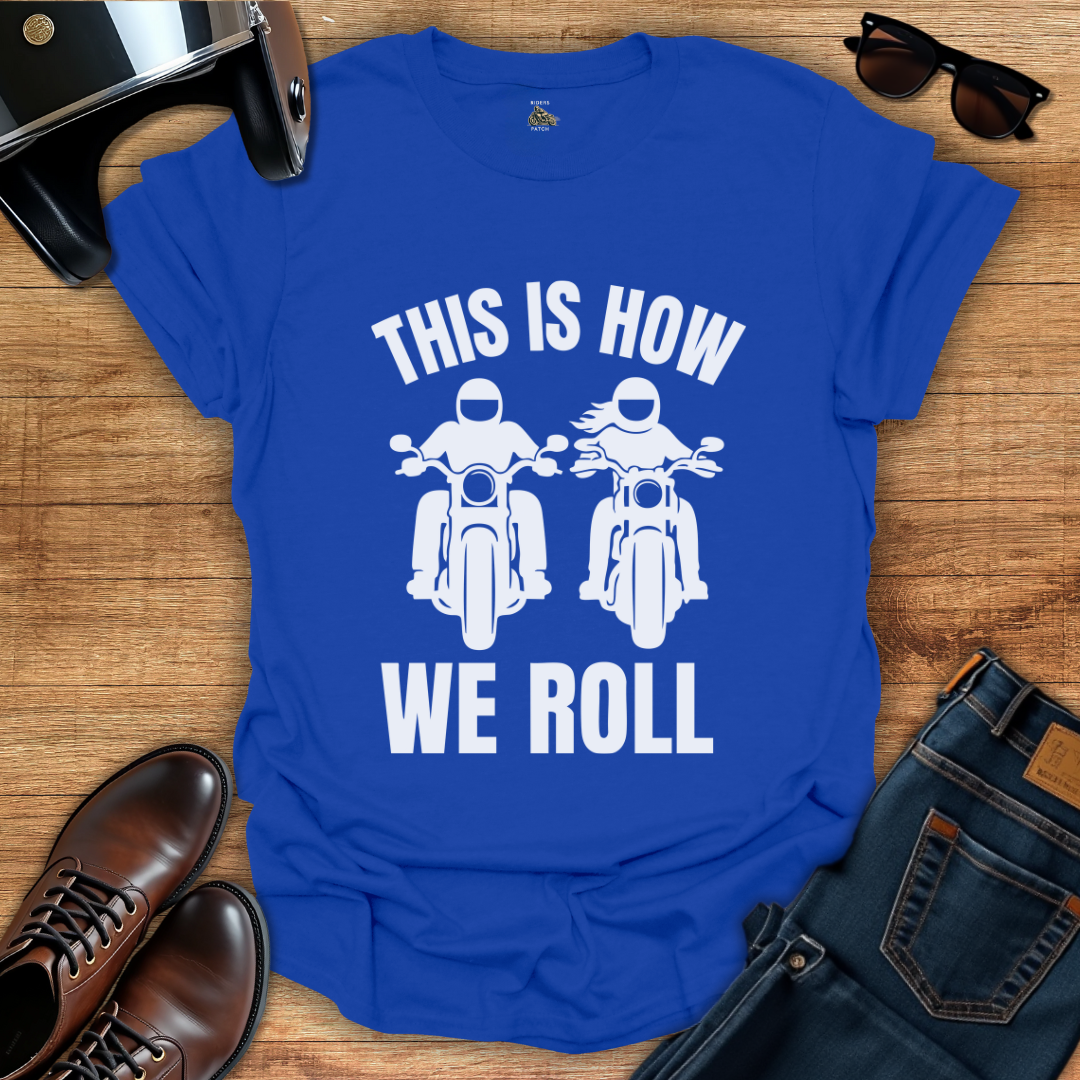 This Is How We Roll T-Shirt