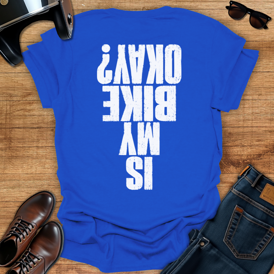 Is My Bike Okay - Back Print T-Shirt