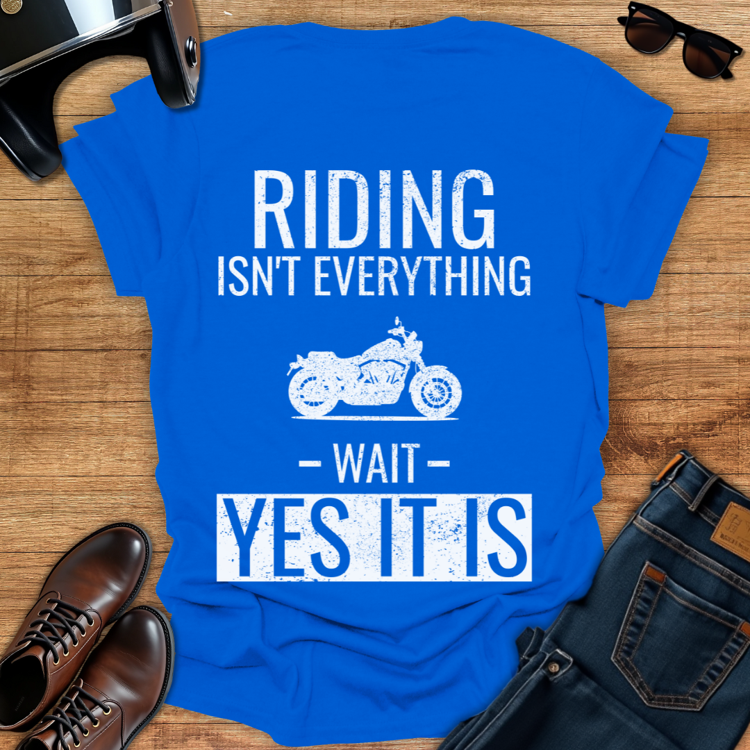 Riding Is Everything - Back Print T-Shirt