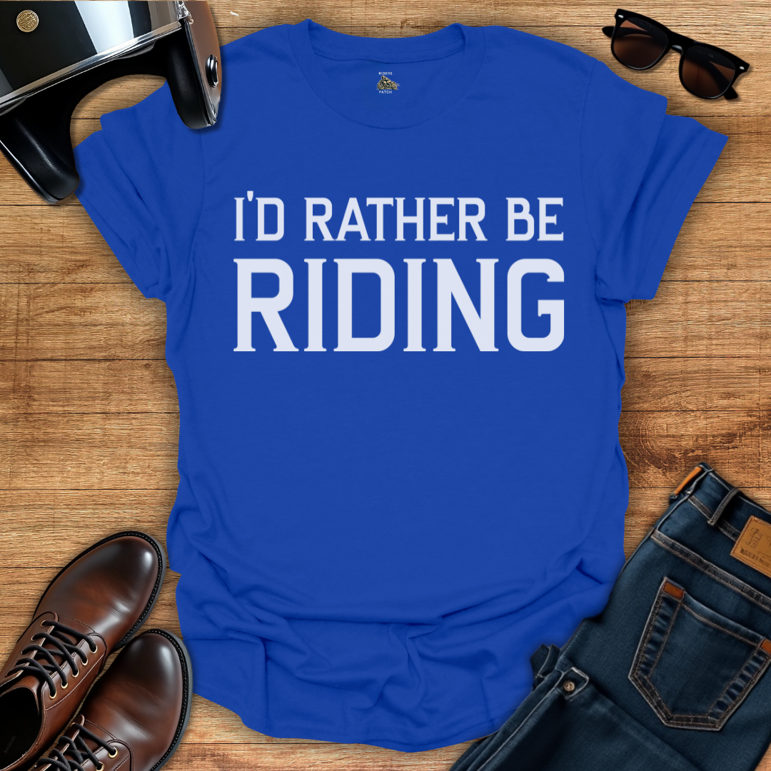 I'd Rather Be Riding T-Shirt
