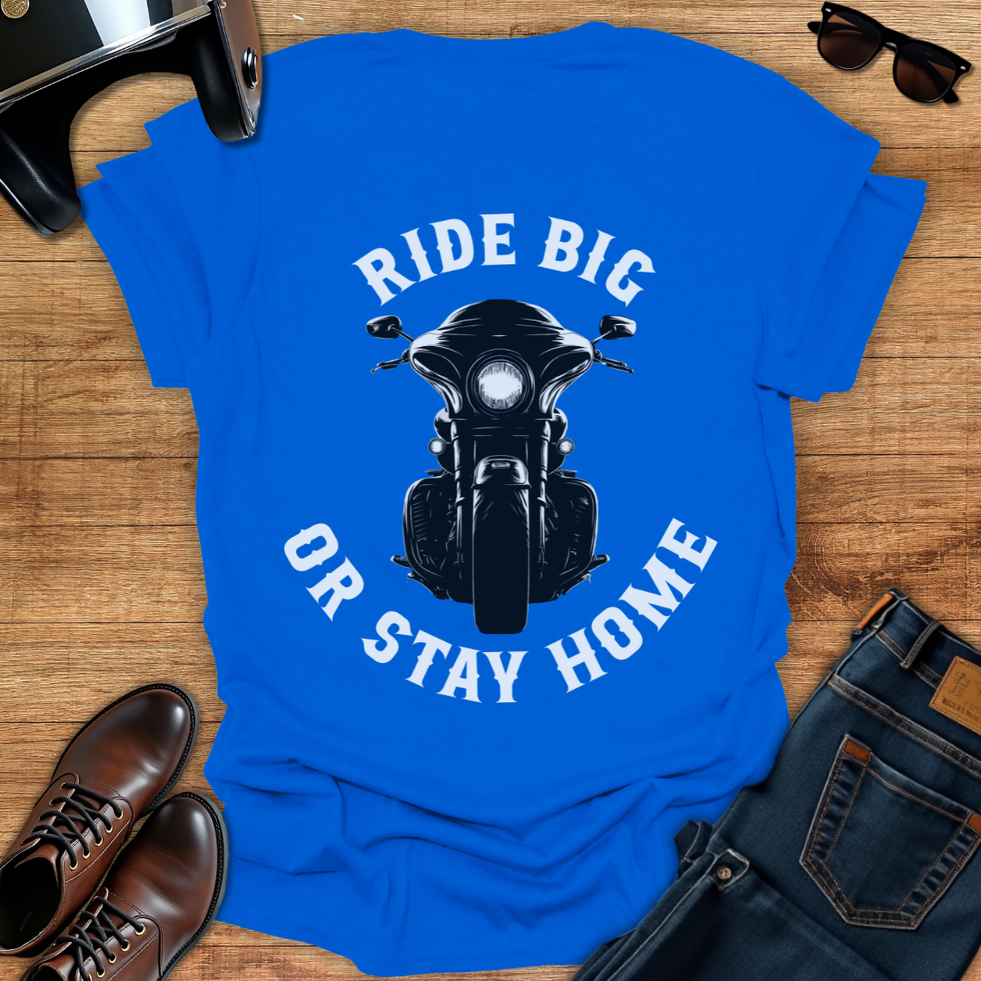Ride Big or Stay Home - Back Print T-Shirt