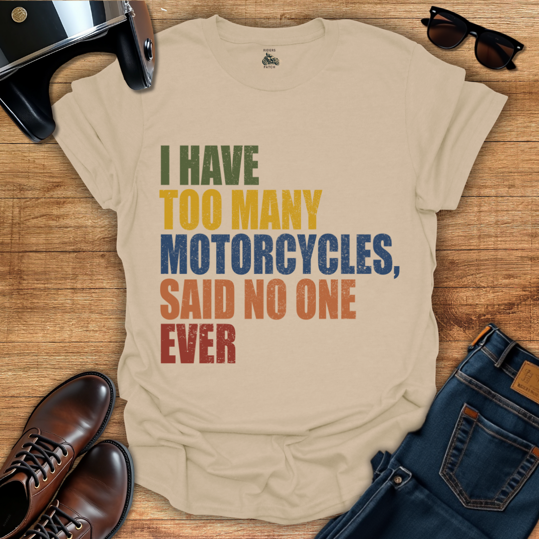 Too Many Motorcycles T-Shirt