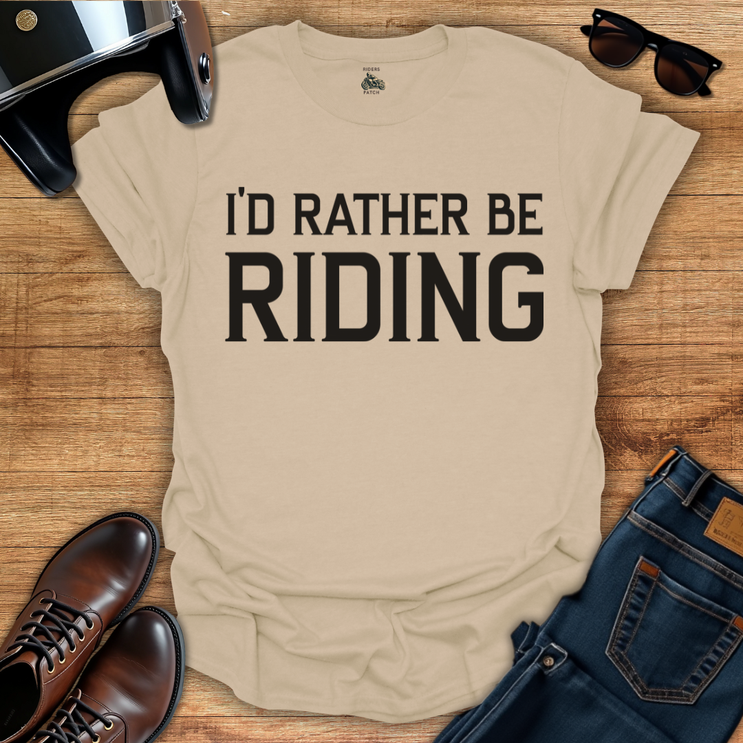 I'd Rather Be Riding T-Shirt