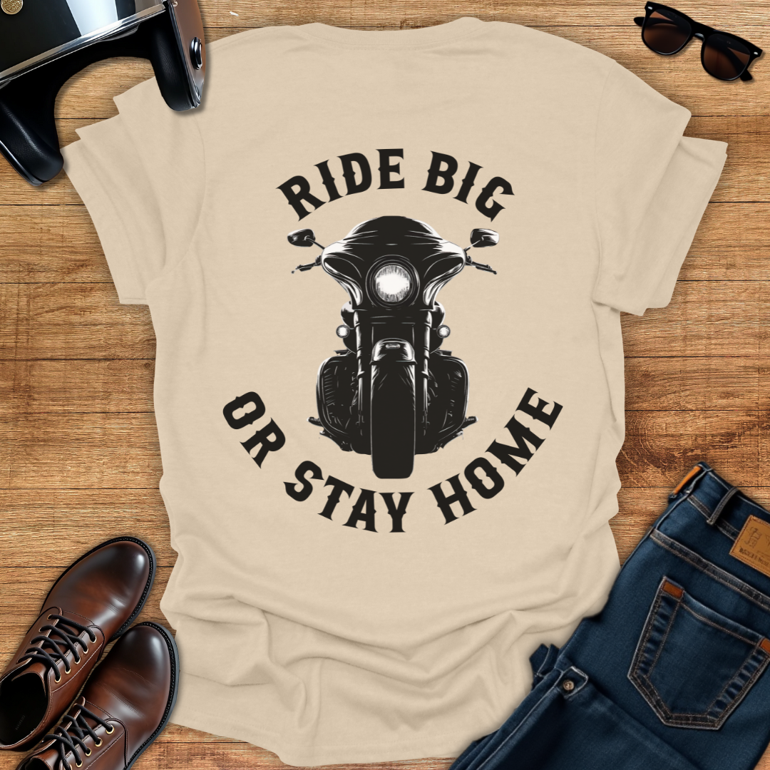 Ride Big or Stay Home - Back Print T-Shirt