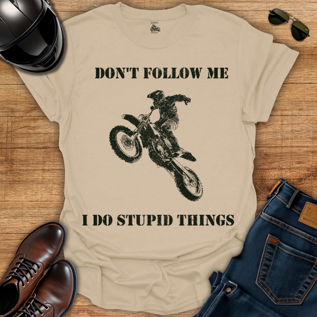 I Do Stupid Things T-Shirt