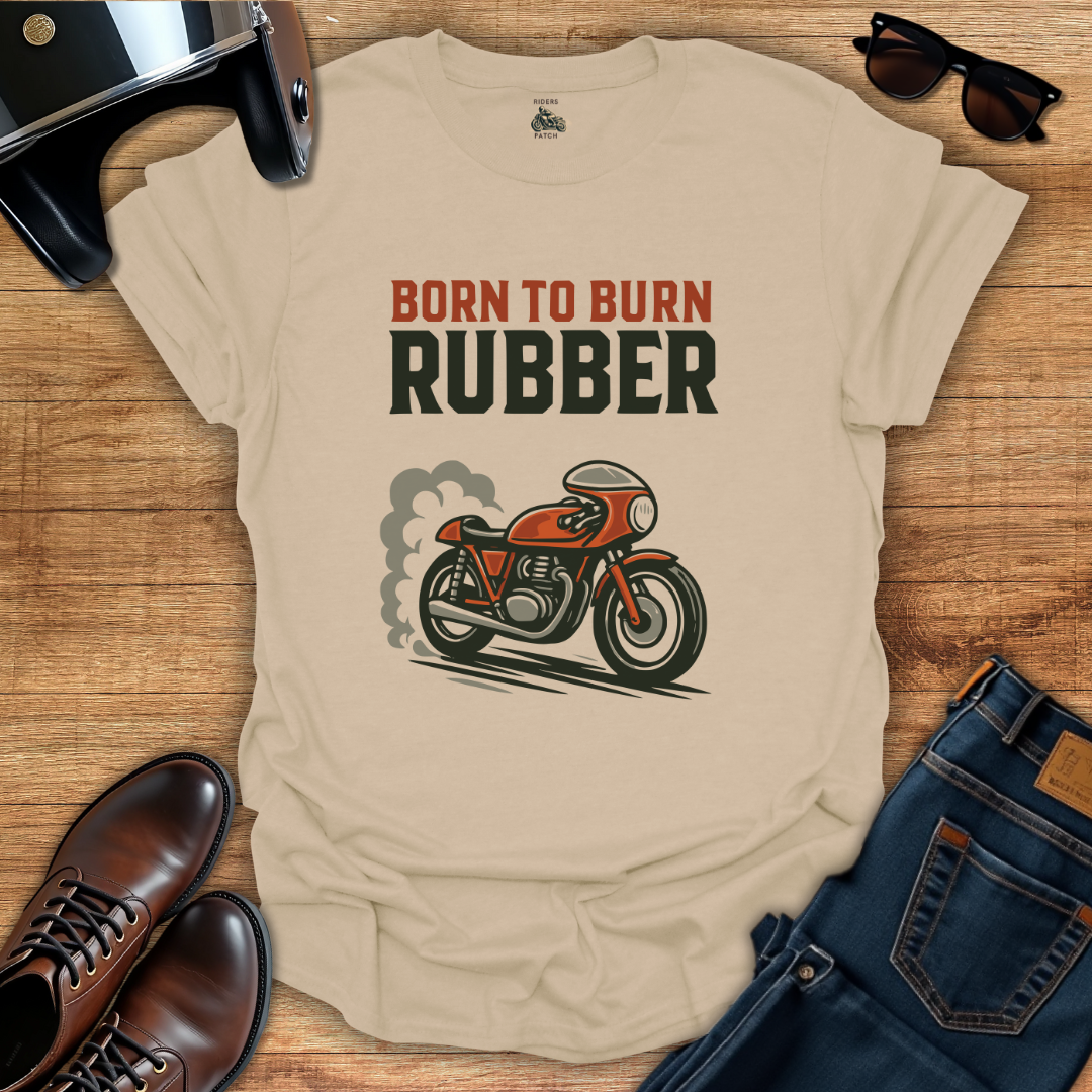 Born To Burn Rubber T-Shirt