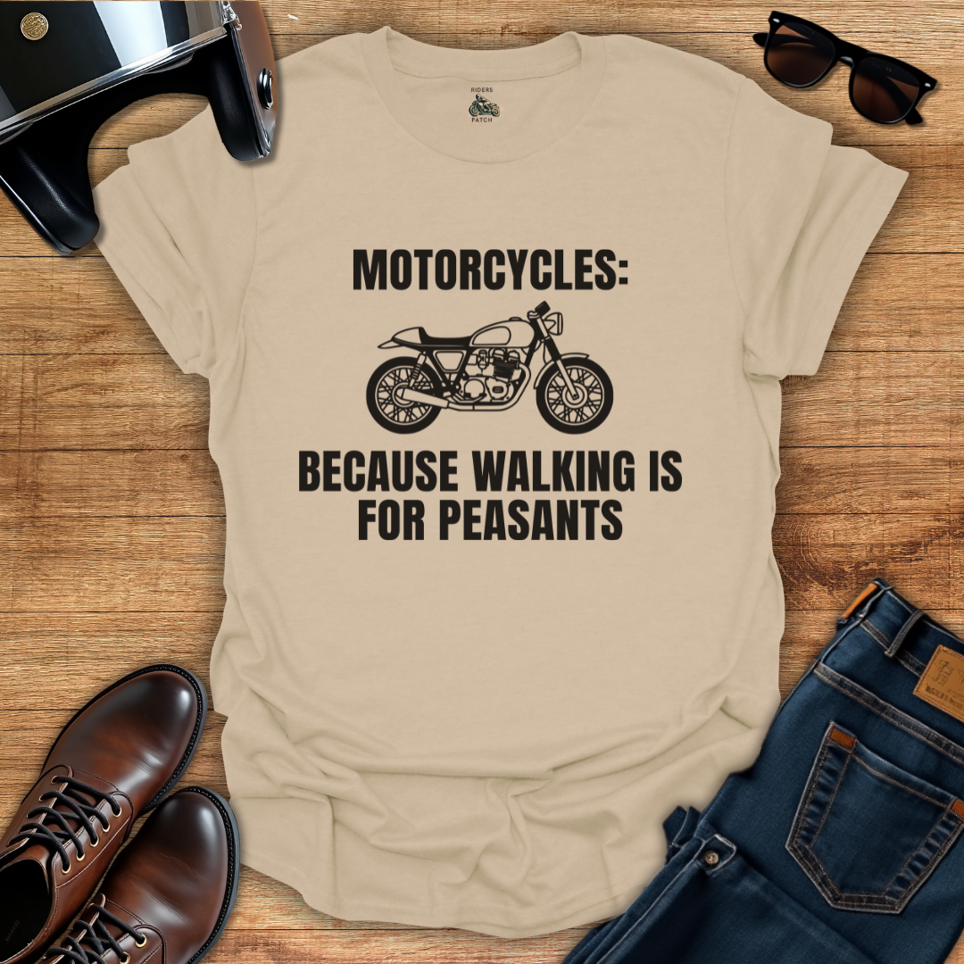 Walking Is For Peasants T-Shirt