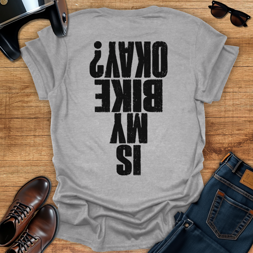 Is My Bike Okay - Back Print T-Shirt