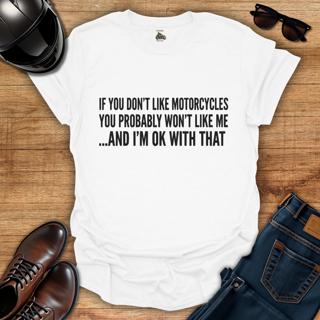 You Won't Like Me T-Shirt