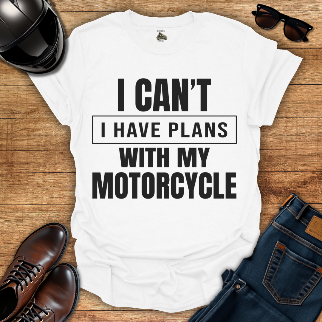 Plans With My Motorcycle T-Shirt