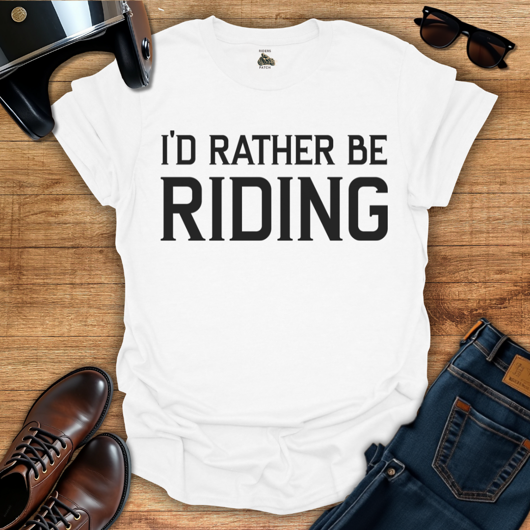I'd Rather Be Riding T-Shirt