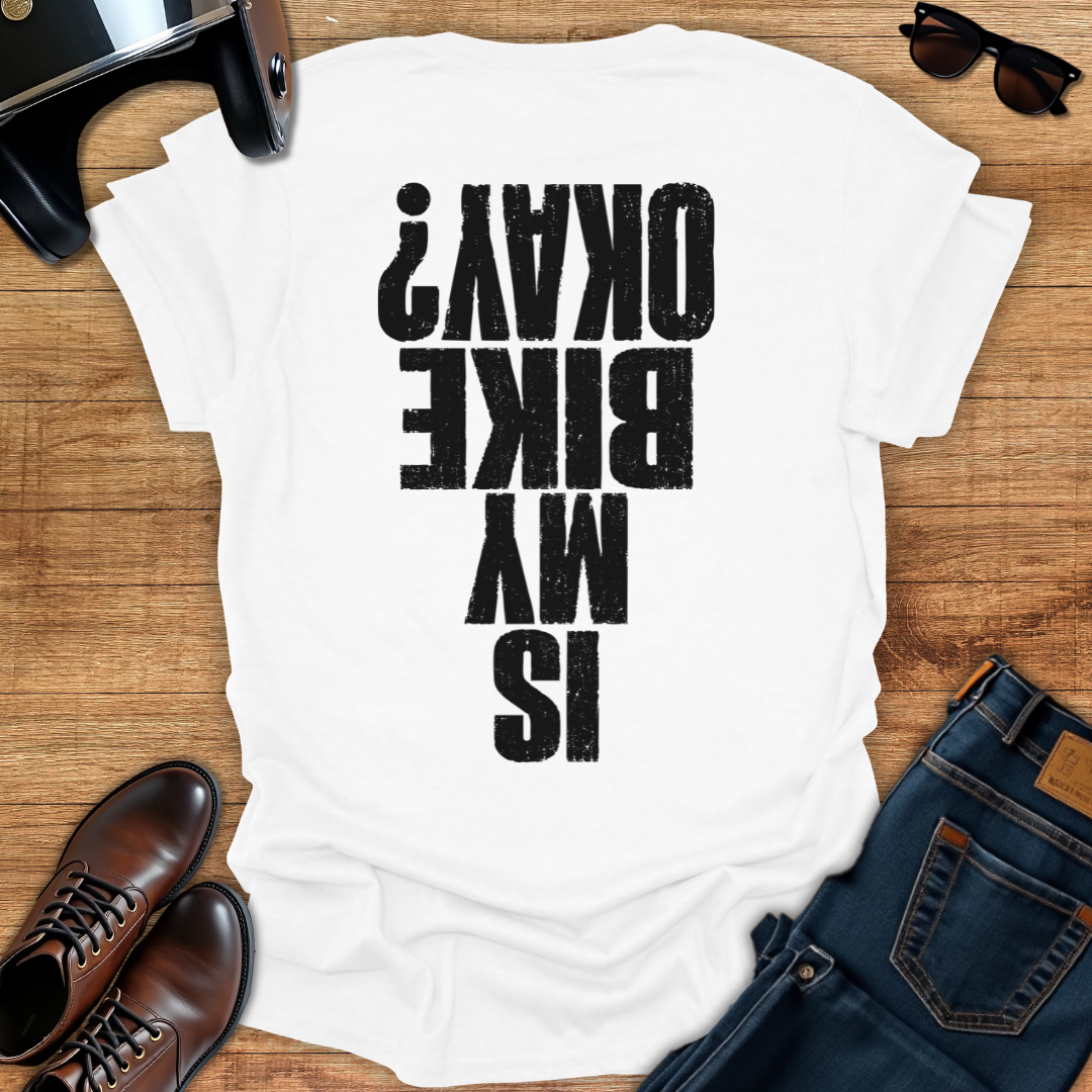 Is My Bike Okay - Back Print T-Shirt