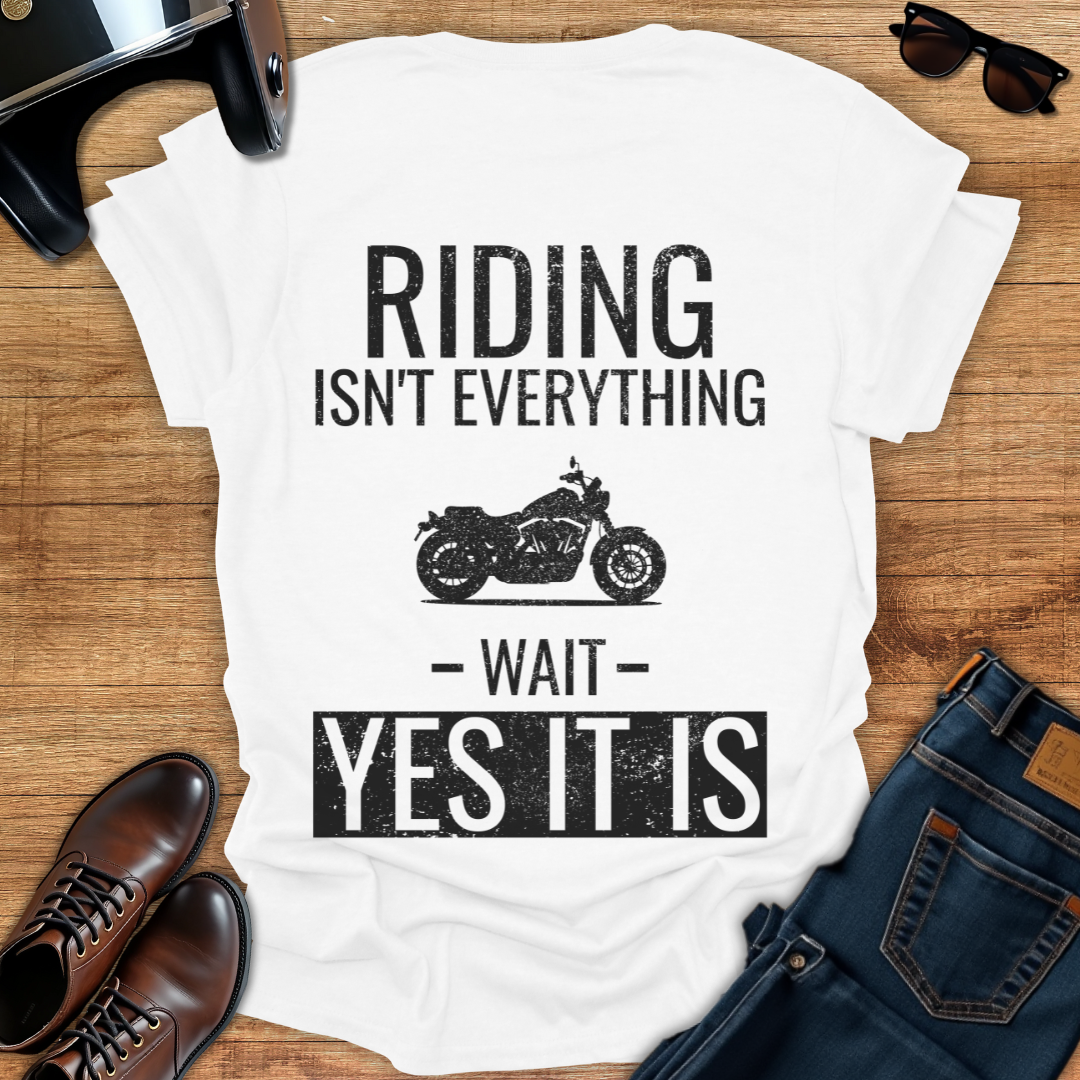 Riding Is Everything - Back Print T-Shirt