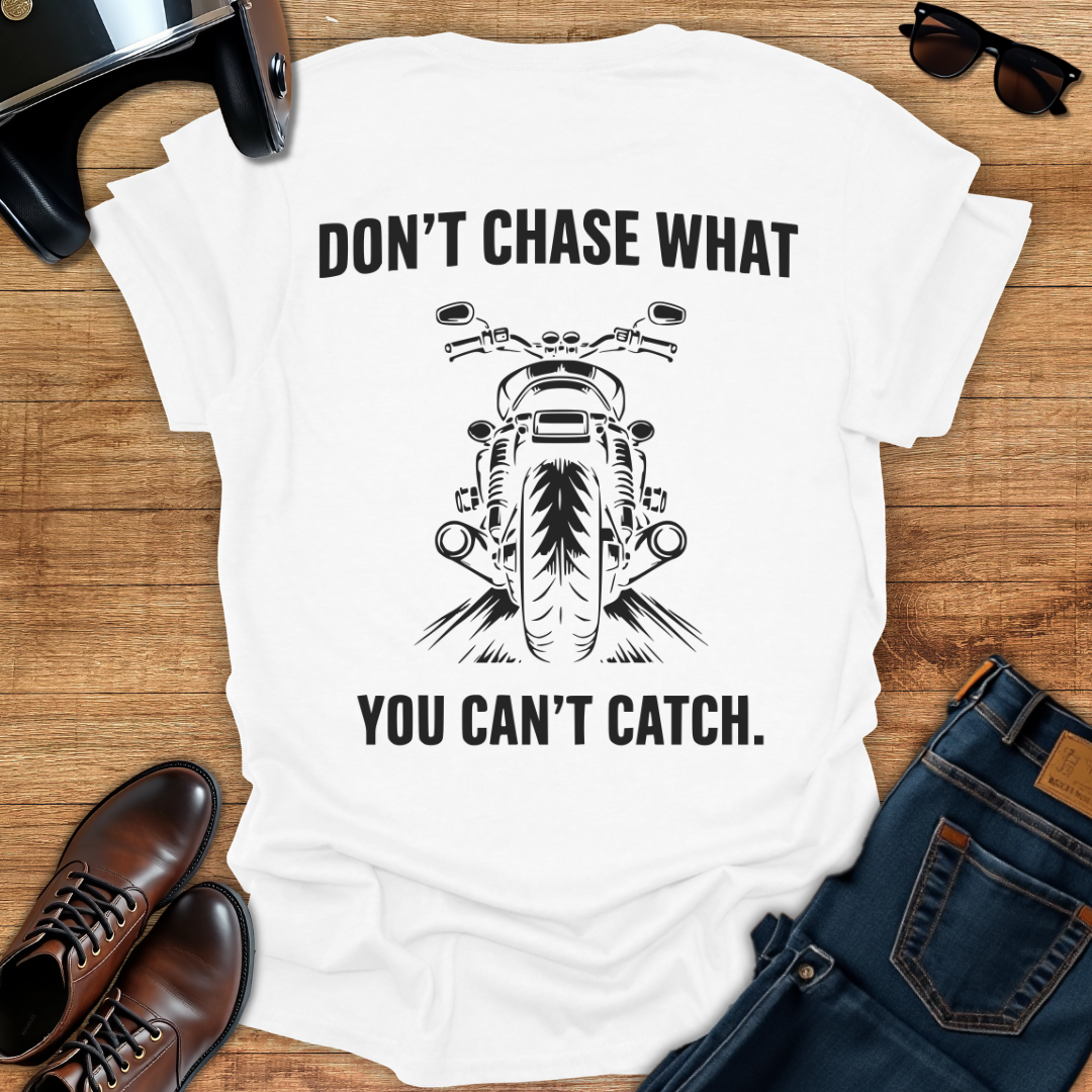 Don't Chase - Back Print T-Shirt