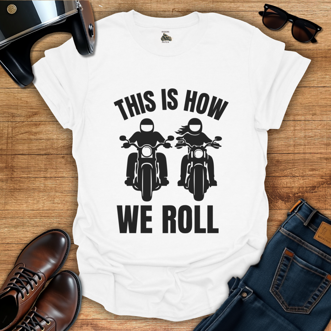 This Is How We Roll T-Shirt